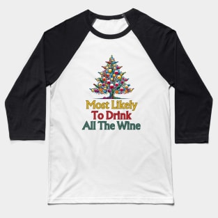 Most Likely To Drink All The Wine Baseball T-Shirt